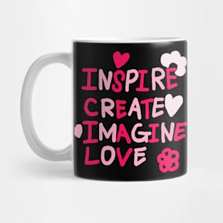 INSPIRE, CREATE, IMAGINE, LOVE Mug